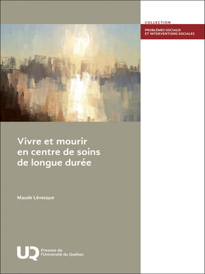 cover image of Vivre et mourir en centre de soins de longue durée